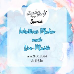 Intuitives Malen zu Live-Musik bei Marie Milling im KunstWerk Leipzig mit Aquarell und Pastellkreide